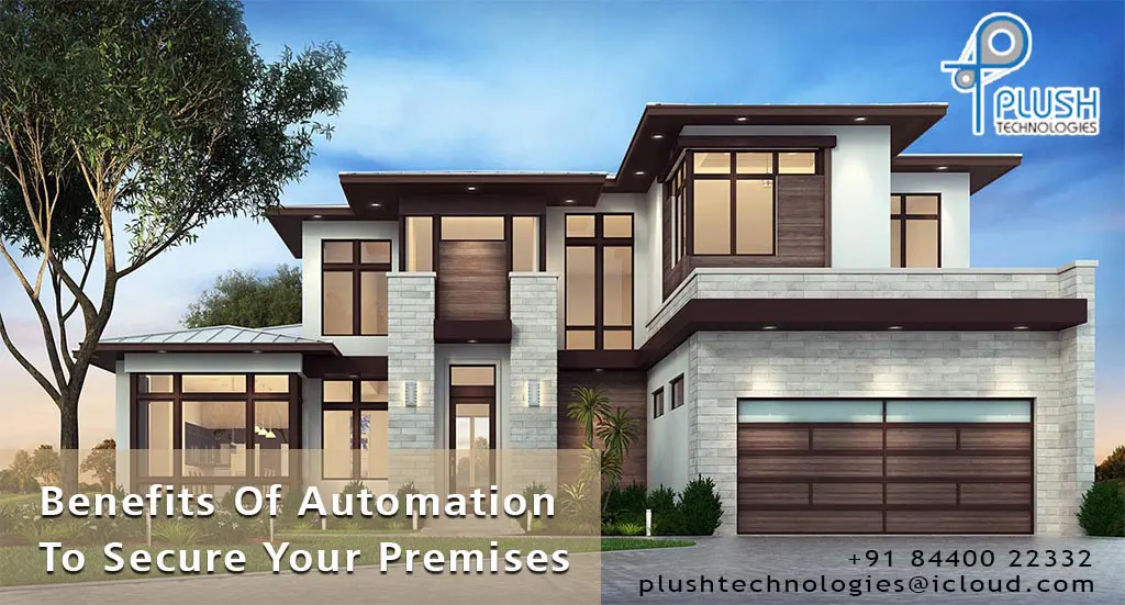 Benefits of Automation to Secure Your Premises | Plush Technologies
